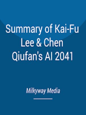 cover image of Summary of Kai-Fu Lee & Chen Qiufan's AI 2041